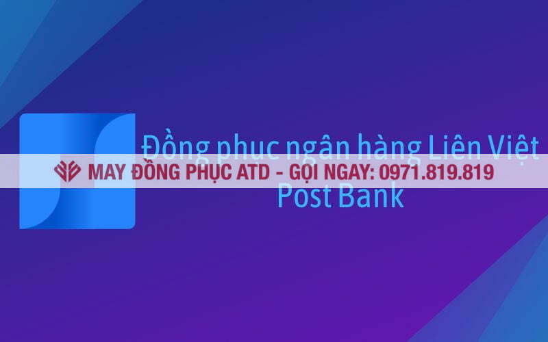 dong phuc ngan hang lien viet post bank